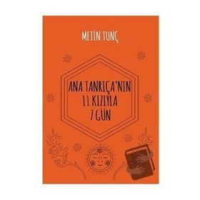 Ana Tanrıçanın 11 Kızıyla 7 Gün - Metin Tunç