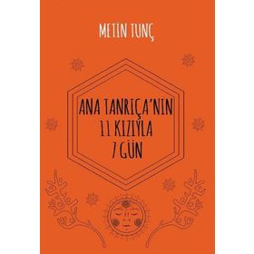 Ana Tanrıçanın 11 Kızıyla 7 Gün - Metin Tunç
