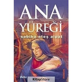 ANA YÜREĞİ - SABIHA ATEŞ ALPAT