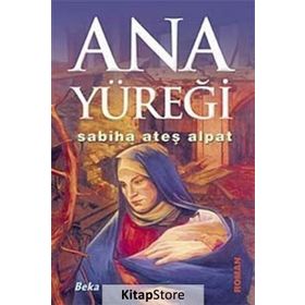 ANA YÜREĞİ - SABIHA ATEŞ ALPAT