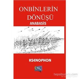 Anabasis - Onbinlerin Dönüşü - Ksenophon