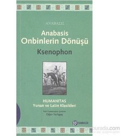 Anabasis - Onbinlerin Dönüşü - Ksenophon