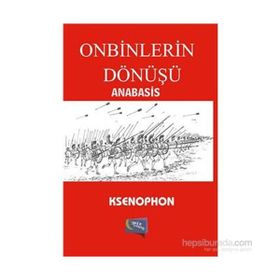 Anabasis - Onbinlerin Dönüşü - Ksenophon