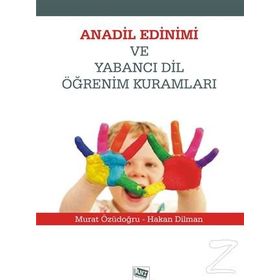 Anadil Edinimi ve Yabancı Dil Öğrenim Kuralları - Hakan Dilman - Murat Özüdoğru