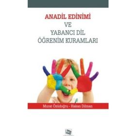 Anadil Edinimi ve Yabancı Dil Öğrenim Kuralları - Hakan Dilman - Murat Özüdoğru