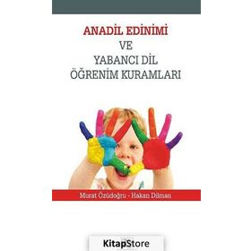 Anadil Edinimi ve Yabancı Dil Öğrenim Kuralları - Hakan Dilman - Murat Özüdoğru