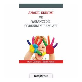 Anadil Edinimi ve Yabancı Dil Öğrenim Kuralları - Hakan Dilman - Murat Özüdoğru