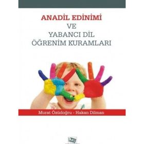 Anadil Edinimi ve Yabancı Dil Öğrenim Kuralları - Hakan Dilman - Murat Özüdoğru