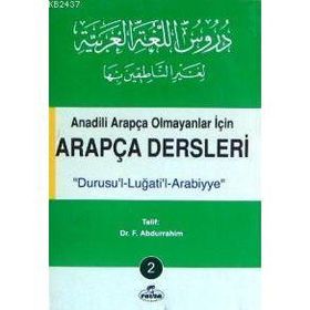ANADILI ARAPÇA OLMAYANLAR İÇİN ARAPÇA DERSLERI 2 "DURUSU´L-LUĞATİ´L-ARABIYYE" - F. ABDURRAHIM (ISBN:1002364103139)