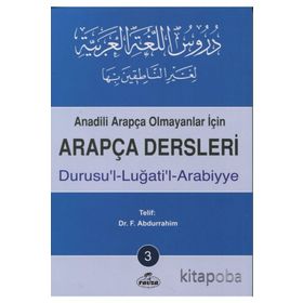 ANADILI ARAPÇA OLMAYANLAR İÇİN ARAPÇA DERSLERI 3 "DURUSU´L-LUĞATİ´L-ARABIYYE" - F. ABDURRAHIM (ISBN:1002364103149)
