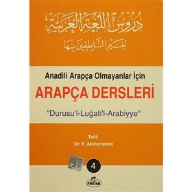 ANADILI ARAPÇA OLMAYANLAR İÇİN ARAPÇA DERSLERI 4 "DURUSU´L-LUĞATİ´L-ARABIYYE" - F. ABDURRAHIM (ISBN:1002364103159)