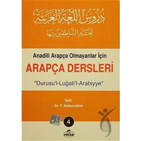 ANADILI ARAPÇA OLMAYANLAR İÇİN ARAPÇA DERSLERI 4 "DURUSU´L-LUĞATİ´L-ARABIYYE" - F. ABDURRAHIM (ISBN:1002364103159)