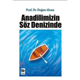 ANADILIMIZIN SÖZ DENIZINDE - DOĞAN AKSAN