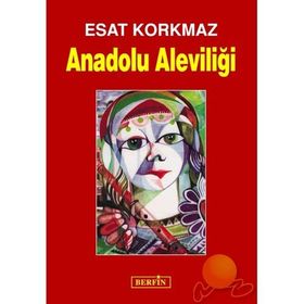 ANADOLU ALEVİLİĞİ - ESAT KORKMAZ
