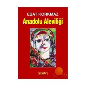 ANADOLU ALEVİLİĞİ - ESAT KORKMAZ