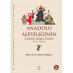 Anadolu Aleviliğinin Tarihi Arka Planı - Mehmet Saffet Sarıkaya