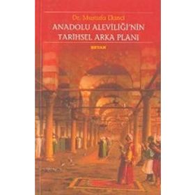 ANADOLU ALEVİLİĞİNİN TARIHSEL ARKA PLANI - MUSTAFA EKINCI
