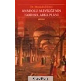 ANADOLU ALEVİLİĞİNİN TARIHSEL ARKA PLANI - MUSTAFA EKINCI