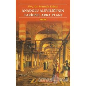 ANADOLU ALEVİLİĞİNİN TARIHSEL ARKA PLANI - MUSTAFA EKINCI