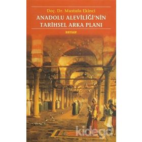 ANADOLU ALEVİLİĞİNİN TARIHSEL ARKA PLANI - MUSTAFA EKINCI