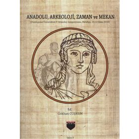 Anadolu Arkeoloji Zaman ve Mekan Gökhan Coşkun