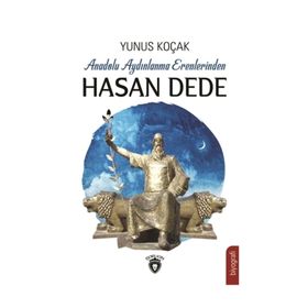 Anadolu Aydınlanma Erenlerinden Hasan Dede - Yunus Koçak