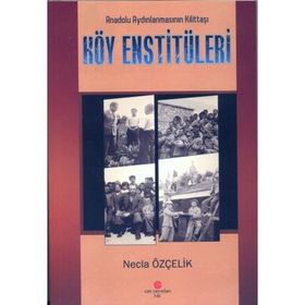 Anadolu Aydınlanmasının Kilittaşı Köy Enstitüleri - Necla Özçelik