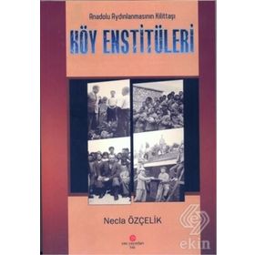 Anadolu Aydınlanmasının Kilittaşı Köy Enstitüleri - Necla Özçelik