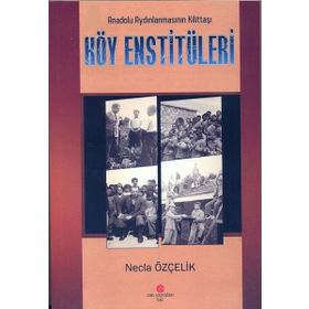 Anadolu Aydınlanmasının Kilittaşı Köy Enstitüleri - Necla Özçelik