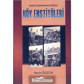 Anadolu Aydınlanmasının Kilittaşı Köy Enstitüleri - Necla Özçelik