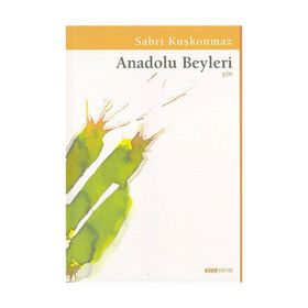 ANADOLU BEYLERI - SABRI KUŞKONMAZ