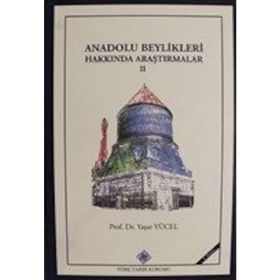ANADOLU BEYLIKLERI HAKKINDA ARAŞTIRMALAR II - YAŞAR YÜCEL
