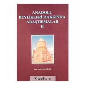 ANADOLU BEYLIKLERI HAKKINDA ARAŞTIRMALAR II - YAŞAR YÜCEL