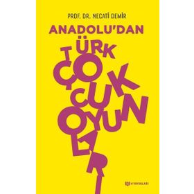 Anadolu dan Türk Çocuk Oyunları - Necati Demir