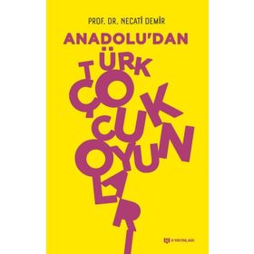 Anadolu dan Türk Çocuk Oyunları - Necati Demir