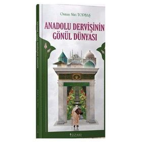 Anadolu Dervişinin Gönül Dünyası - Osman Nur Toptaş