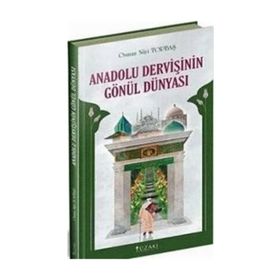 Anadolu Dervişinin Gönül Dünyası - Osman Nur Toptaş