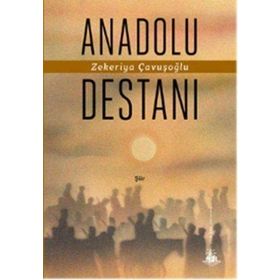 Anadolu Destanı - Zekeriya Çavuşoğlu