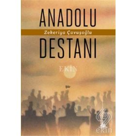 Anadolu Destanı - Zekeriya Çavuşoğlu