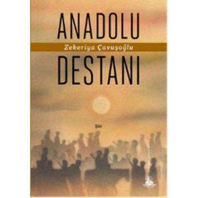 Anadolu Destanı - Zekeriya Çavuşoğlu