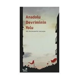 ANADOLU DEVRIMININ YOLU (BIR PROGRAMATIK YAKLAŞIM) - GENEL