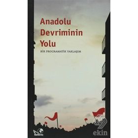 ANADOLU DEVRIMININ YOLU (BIR PROGRAMATIK YAKLAŞIM) - GENEL