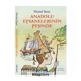 Anadolu Efsanelerinin Peşinde - Mavisel Yener