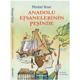 Anadolu Efsanelerinin Peşinde - Mavisel Yener