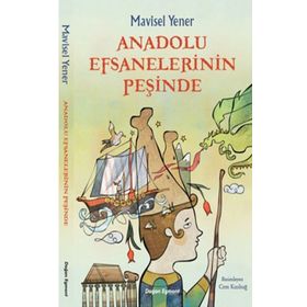 Anadolu Efsanelerinin Peşinde - Mavisel Yener