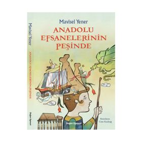 Anadolu Efsanelerinin Peşinde - Mavisel Yener