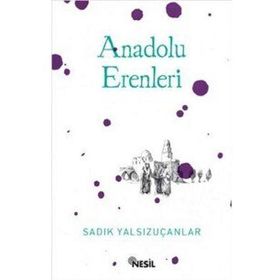Anadolu Erenleri - Sadık Yalsızuçanlar