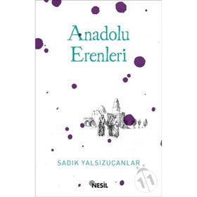 Anadolu Erenleri - Sadık Yalsızuçanlar