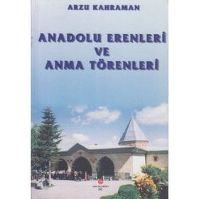 ANADOLU ERENLERI VE ANMA TÖRENLERI - ARZU KAHRAMAN