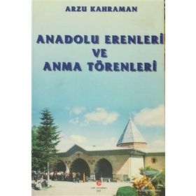 ANADOLU ERENLERI VE ANMA TÖRENLERI - ARZU KAHRAMAN